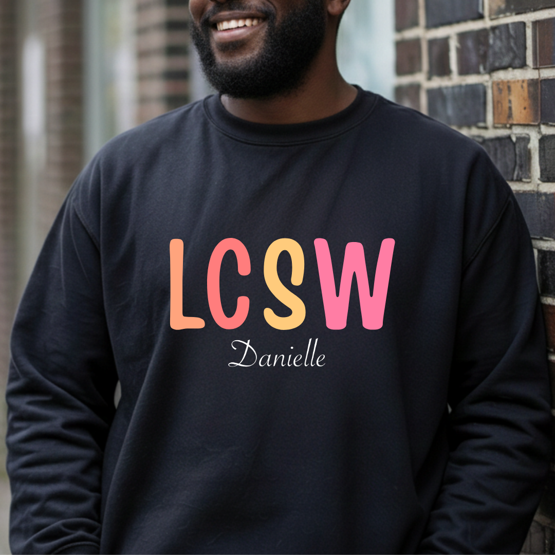 Custom LCSW Sweatshirt, Personalized Social Worker Gift, Clinical Social Worker Pullover, MSW Graduation Gift